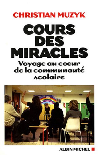 Cours des miracles: Voyage au coeur de la communauté scolaire