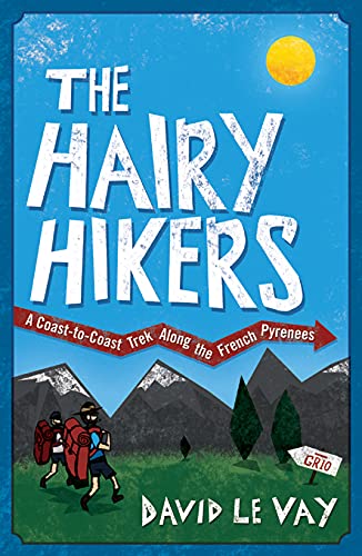 The Hairy Hikers: A Coast-to-coast Trek Along the French Pyrenees