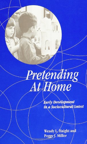 Pretending at Home: Early Development in a Sociocultural Context (Suny Series, Children's Play in Society)