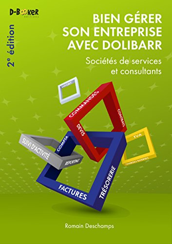 Bien gérer son entreprise avec Dolibarr - Sociétés de services et consultants (2ème édition)