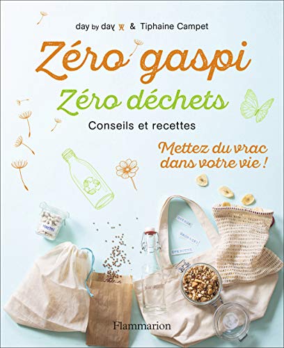 Zéro gaspi Zéro déchets: Conseils et recettes