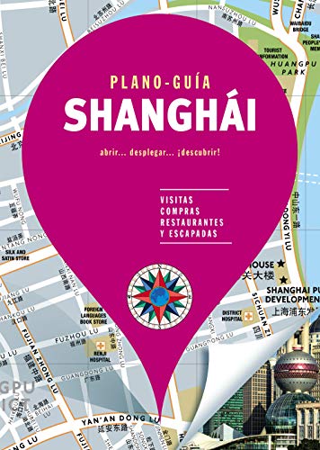 Shanghái (Plano-Guía): Visitas, compras, restaurantes y escapadas