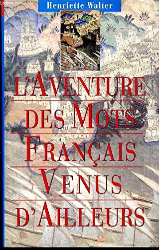 l' Aventure Des Mots Français Venus d' Ailleurs