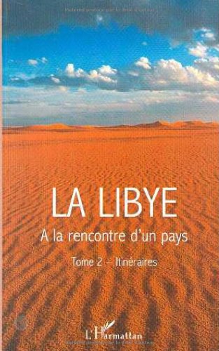 La Libye - A la découverte d'un pays - tome 2 : itinéraires