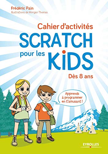 Cahier d'activités Scratch pour les kids : Dès 8 ans