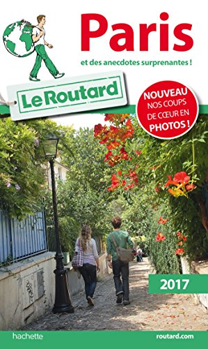Guide du Routard Paris 2017: et des anecdotes surprenantes !