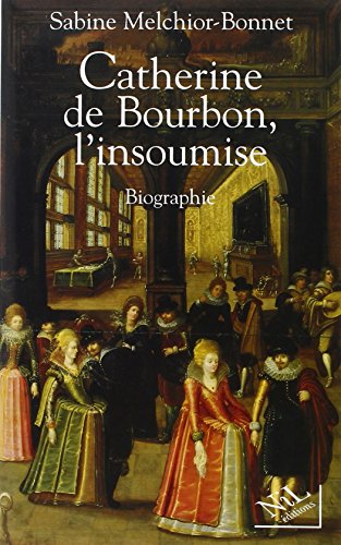 CATHERINE DE BOURBON INSOUMISE