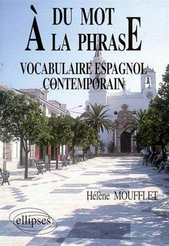 Du mot à la phrase : vocabulaire espagnol contemporain
