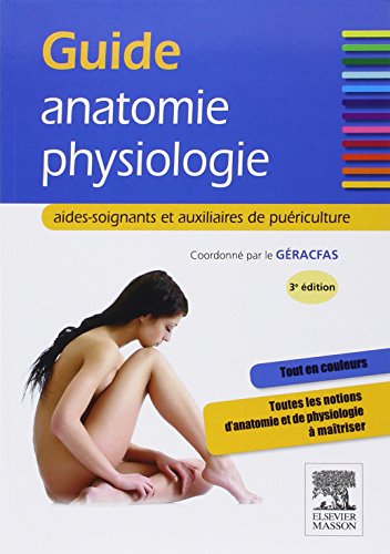 Guide anatomie-physiologie: aides-soignants et auxiliaires de puériculture