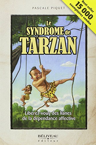 Le syndrome de Tarzan - Libérez-vous des lianes...