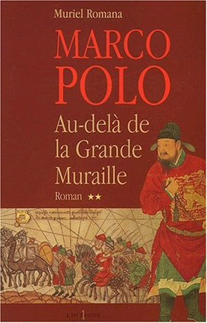 Marco Polo, t.II : Au delà de la grande muraille