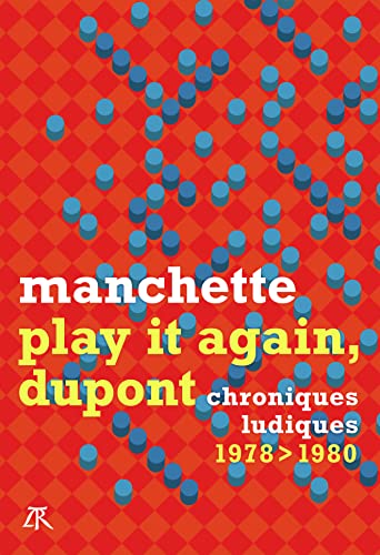 Play it again, Dupont: Chroniques ludiques 1978-1980