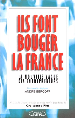 ILS FONT BOUGER LA FRANCE. La nouvelle vague des entrepreneurs