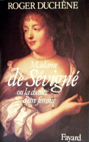 Madame de Sévigné: Ou la chance d'être femme