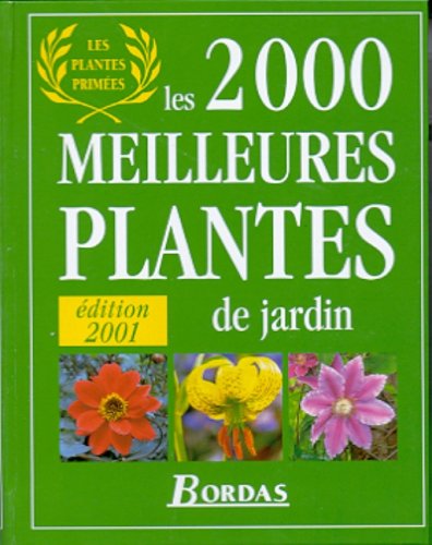 Les 2000 meilleures plantes de jardin. Edition 2001