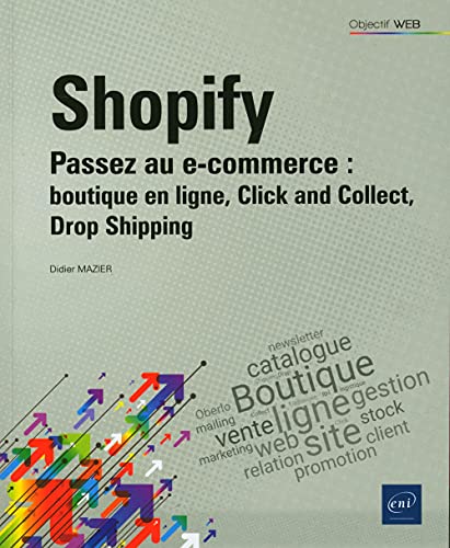 Shopify: Passez au e-commerce : boutique en ligne, Click and Collect, Drop Shipping