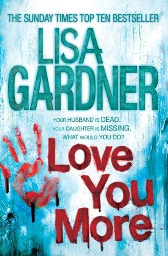 Love You More (Detective D.D. Warren 5): An intense thriller about how far you’d go to protect your child