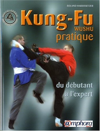 Kung-Fu (Wushu) pratique: Du débutant à l'expert