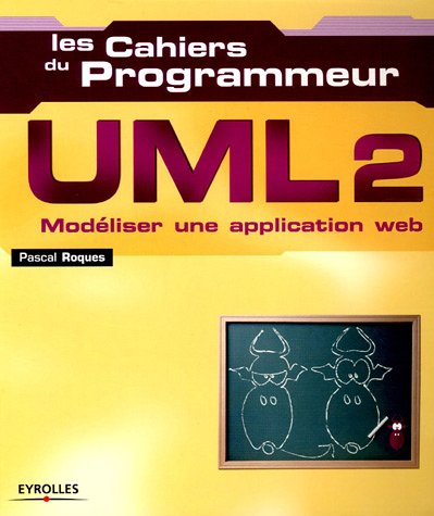Les Cahiers du Programmeur UML : Modéliser une application Web