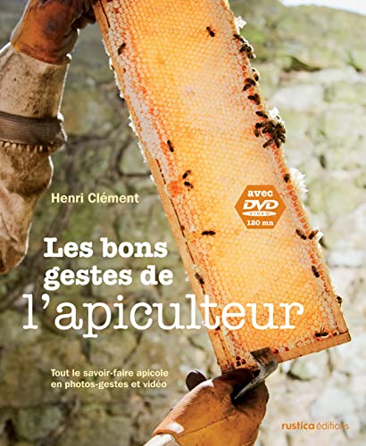 Les bons gestes de l'apiculteur: Tout le savoir-faire apicole en photos-gestes et vidéo