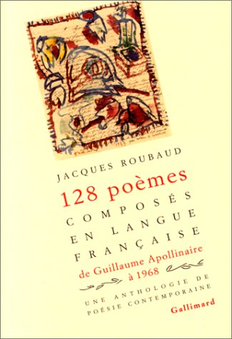 Cent vingt-huit poèmes composées en langue française de Guillaume Apollinaire à 1968