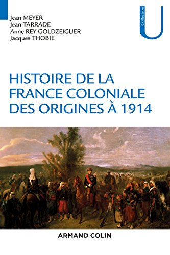 Histoire de la France coloniale - Des origines à 1914: Des origines à 1914
