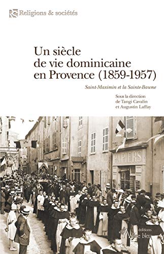 Un siècle de vie dominicaine en Provence (1859-1957)