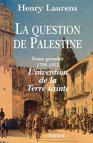 La question de Palestine, tome 1 : 1799-1921