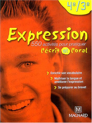 Expression 4e/3e (2004) - Manuel élève: 550 activités pour pratiquer l'écrit et l'oral