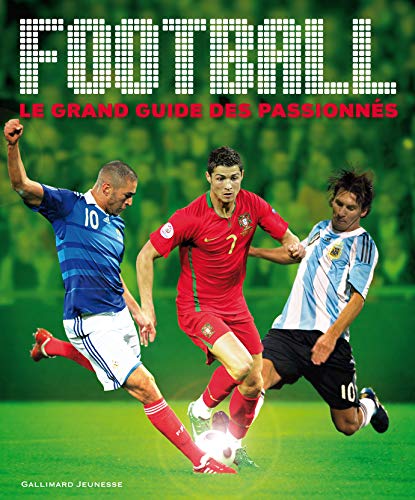 Football: Le grand guide des passionnés