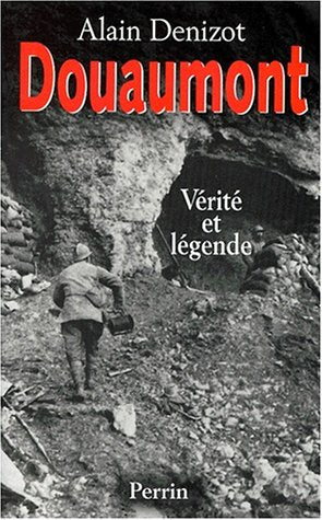 Douaumont 1914-1918: Vérité et légende