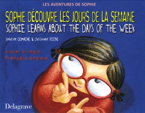 Sophie découvre les jours de la semaine: Edition bilingue français-anglais