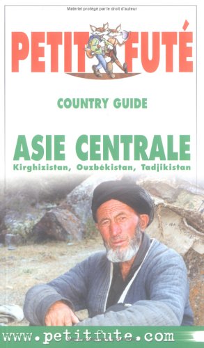 Petit Futé Asie Centrale. Kirghizistan, Ouzbékistan, Tadjikistan