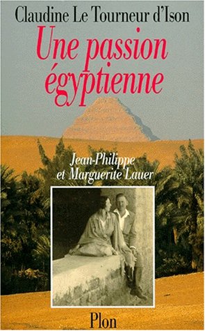 Une passion égyptienne: Marguerite et Jean-Philippe Lauer