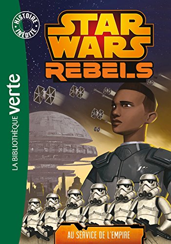 Star Wars Rebels 04 - Au service de l'Empire
