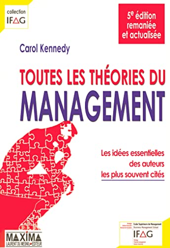 Toutes les théories du management: Les idées essentielles des auteurs les plus souvent cités