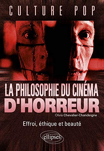 La Philosophie du Cinéma d'Horreur Effroi Éthique et Beauté
