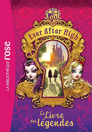 Ever After High 01 - Le Livre des légendes