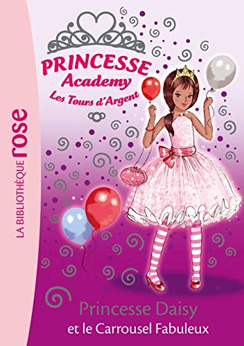 Princesse Academy 09 - Princesse Daisy et le carrousel fabuleux