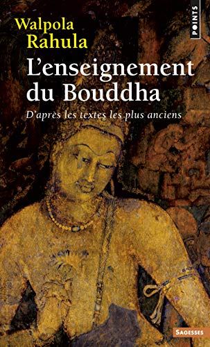 L'Enseignement du Bouddha ((réédition)): D'après les textes les plus anciens