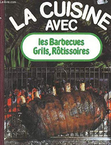 Les barbecues, grils, rotissoires (La Cuisine avec) (French Edition)