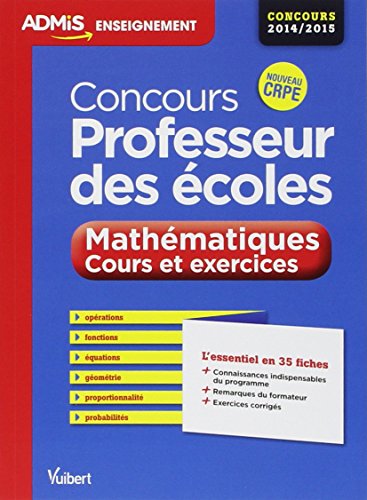 Concours professeur des écoles - Mathématiques - Cours et exercices - L'essentiel en 35 fiches - Concours 2014/2015