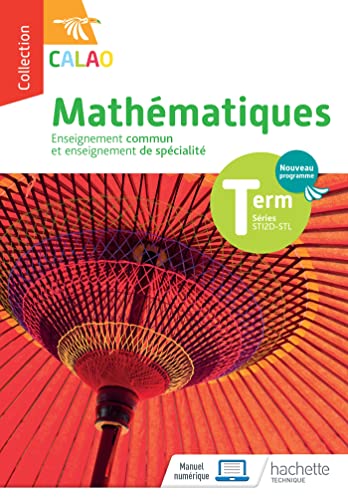 Calao Mathématiques Terminale spécialité STI2D, STL - Livre élève - Éd. 2020
