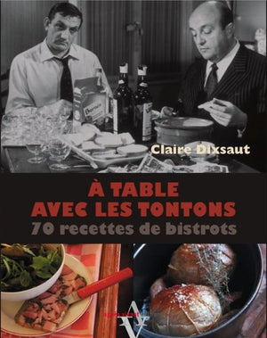 À table avec les tontons, 70 recettes de bistrots