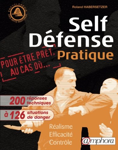Self-Défense Pratique: Réalisme, efficacité, contrôle