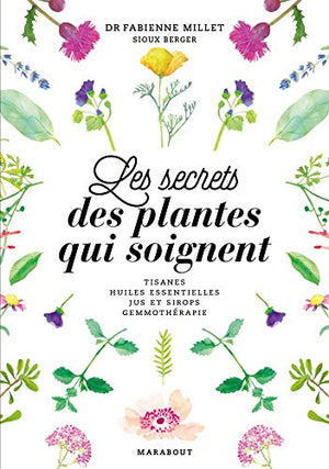 Les secrets des plantes qui soignent