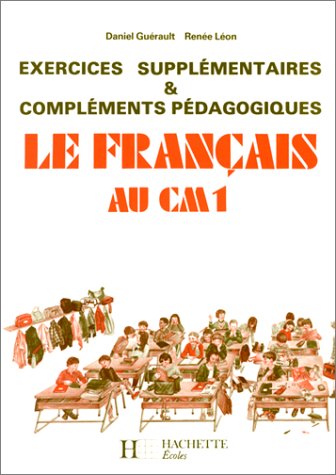 Le français au CM1 (édition 1986). Exercices supplémentaires et compléments pédagogiques