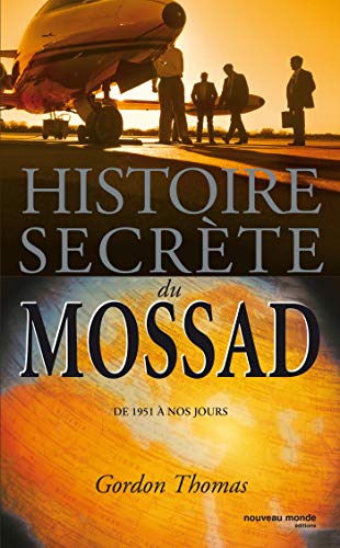 Histoire secrète du Mossad: de 1951 à nos jours
