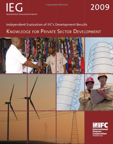 Independent Evaluation of IFC's Development Results 2009: Knowledge for Private Sector Development