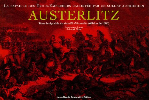 AUSTERLITZ. La Bataille des Trois-Empereurs racontée par un soldat autrichien